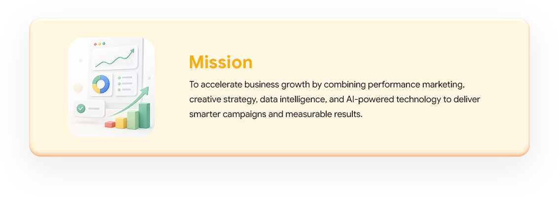 Mission: To accelerate business growth by combining performance marketing, creative strategy, data intelligence, and AI-powered technology.
